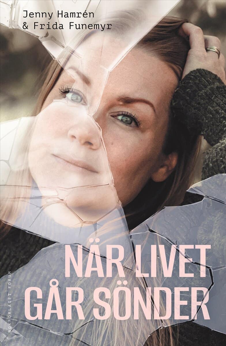 Hamrén, Jenny ; Funemyr, Frida : När livet går sönder