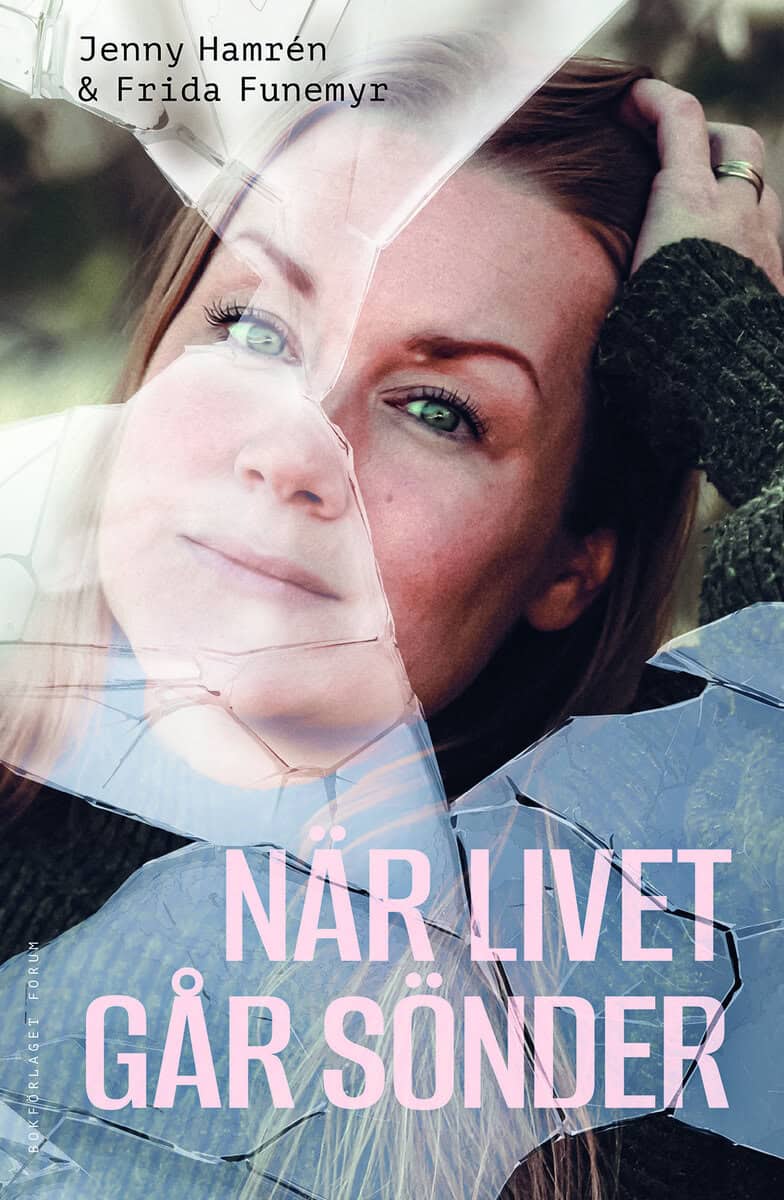 Hamrén, Jenny ; Funemyr, Frida : När livet går sönder