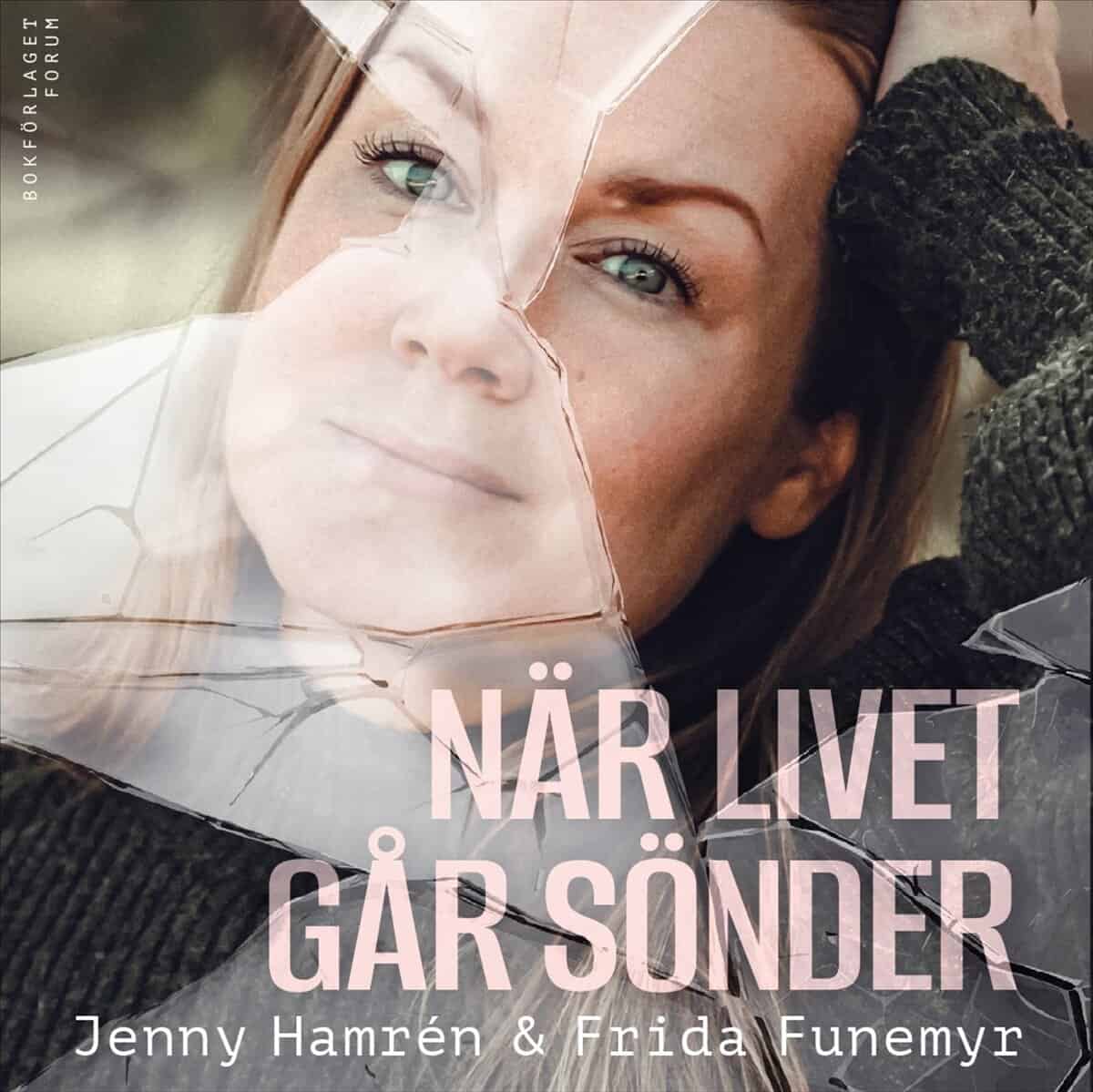 Hamrén, Jenny ; Funemyr, Frida : När livet går sönder