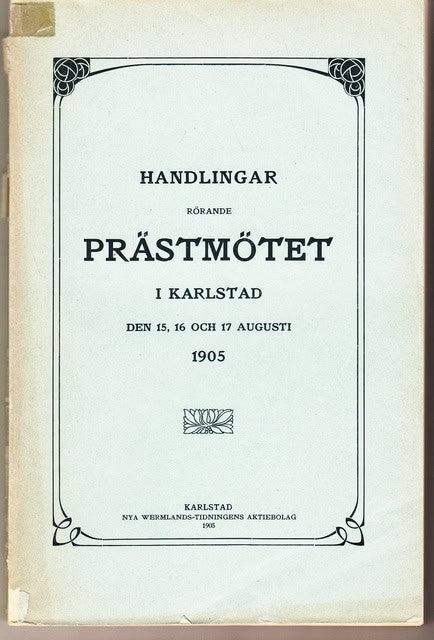 Handlingar rörande prästmötet i Karlstad den 15, 16 och 17 augusti 1905 Första afdelningen Andra afdelningen