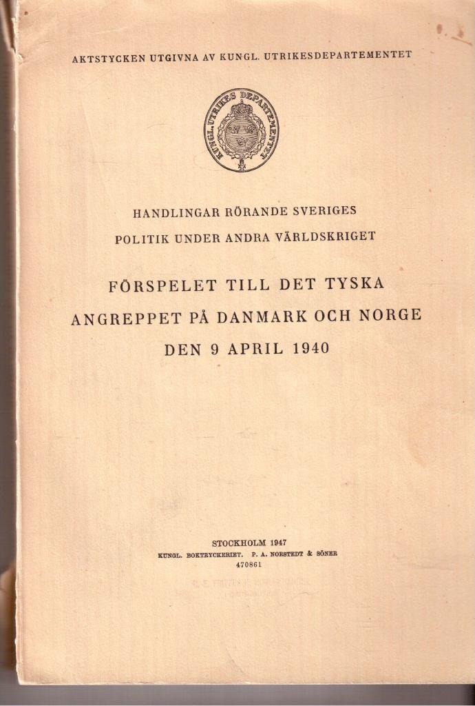 Handlingar rörande Sveriges politik under andra världskriget. Förspelet till det tyska angreppet på Danmark och Norge 9 april 1940