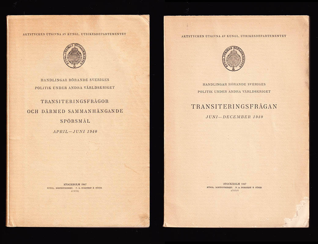 Handlingar rörande Sveriges politik under andra världskriget Transiteringsfrågor och därmed sammanhängande spörsmål april-juni 1940 + Handlingar rörande Sveriges politik under andra världskriget Transiteringsfrågan juni-december 1940