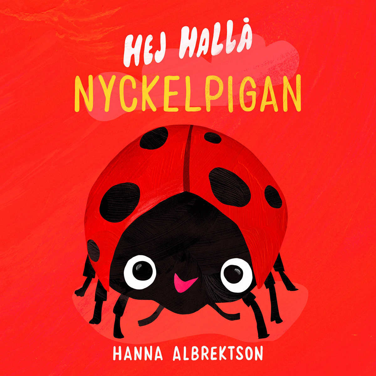 Hanna Albrektson : Hej hallå nyckelpigan