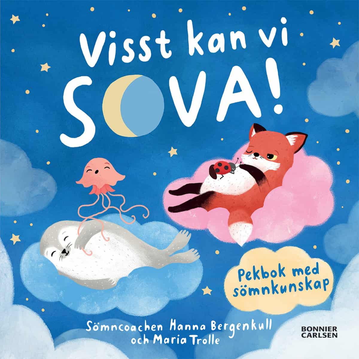 Hanna Bergenkull : Visst kan vi sova! : Pekbok med sömnkunskap