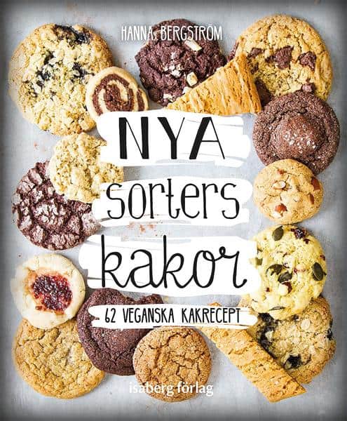 Hanna Bergström : Nya sorters kakor - 62 veganska kakrecept