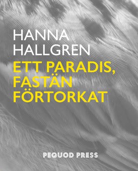 Hanna Hallgren : Ett paradis, fastän förtorkat