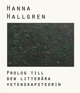 Hanna Hallgren : Prolog till den litterära vetenskapsteorin