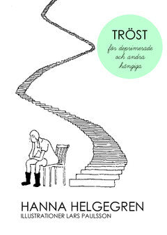 Hanna Helgegren : Tröst för deprimerade och andra hängiga