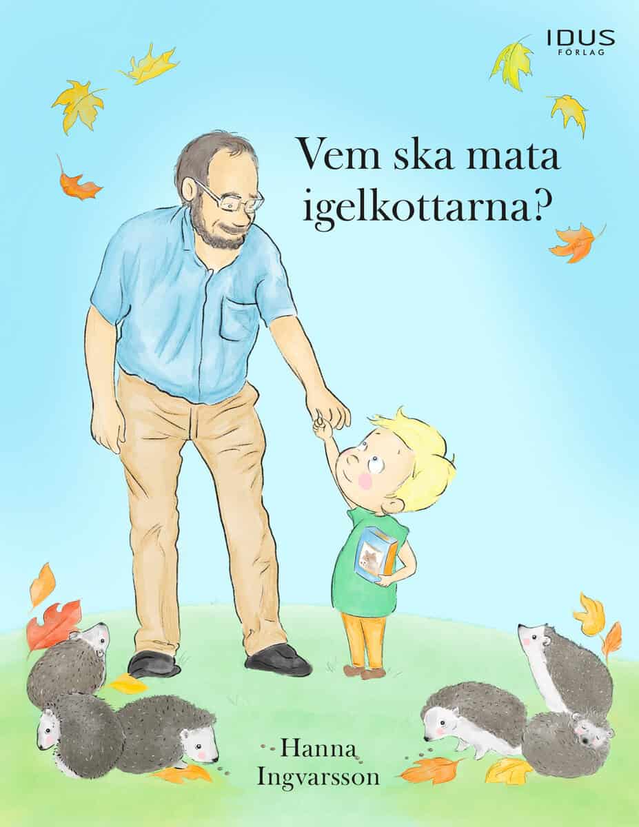 Hanna Ingvarsson : Vem ska mata igelkottarna?