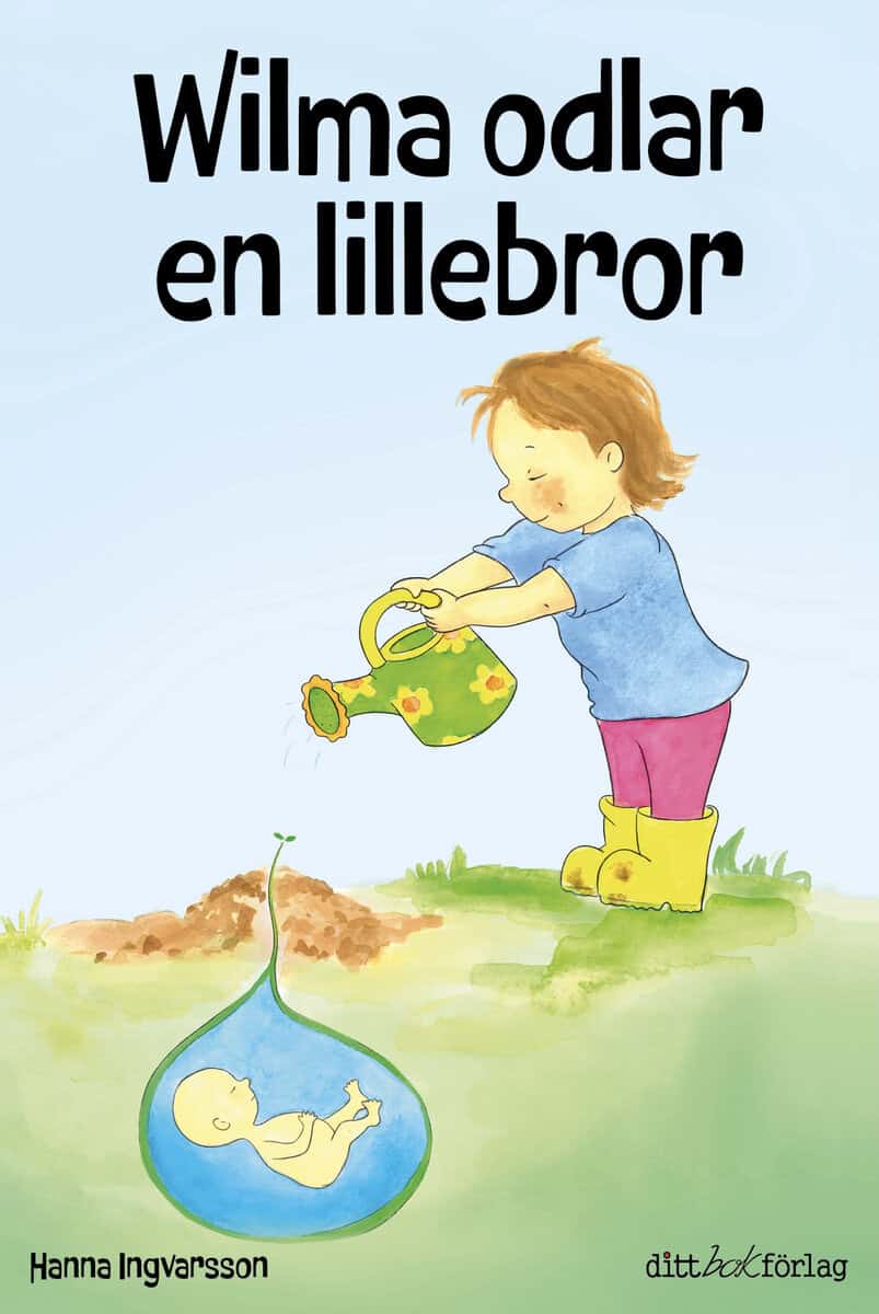 Hanna Ingvarsson : Wilma odlar en lillebror