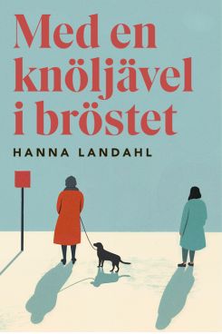 Hanna Landahl : Med en knöljävel i bröstet