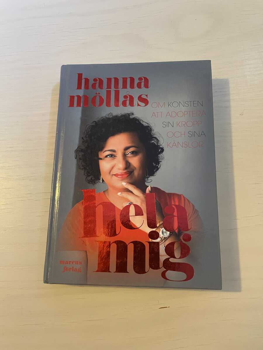 Hanna Möllås : Hela mig om konsten att adoptera sin kropp och sina känslor