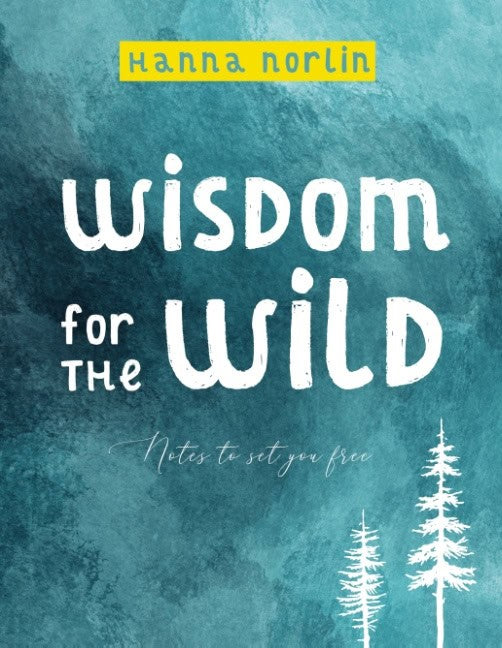 Hanna Norlin : Wisdom for the wild