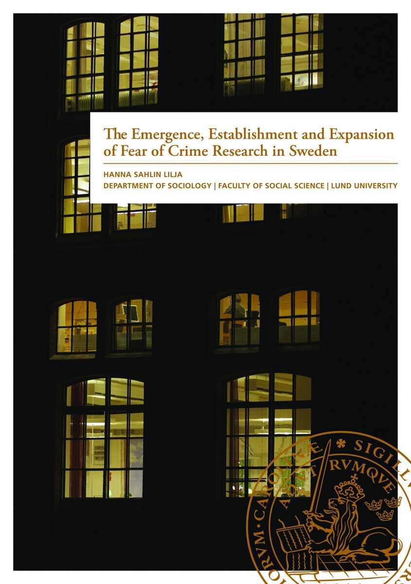 Hanna Sahlin Lilja : The Emergence, Establishment and Expansion of Fear of Crime Research in Sweden