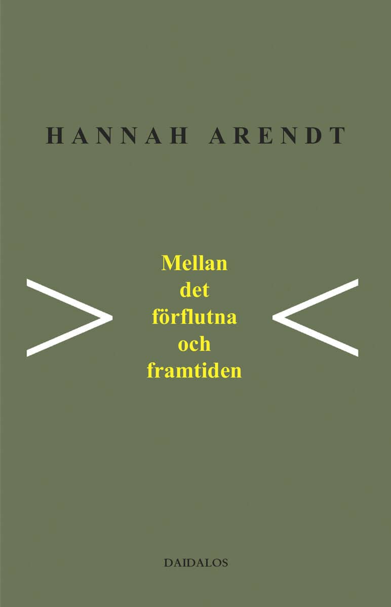 Hannah Arendt : Mellan det förflutna och framtiden : åtta övningar i politiskt tänkande