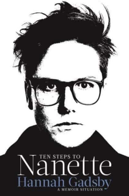Hannah Gadsby : Ten steps to Nanette