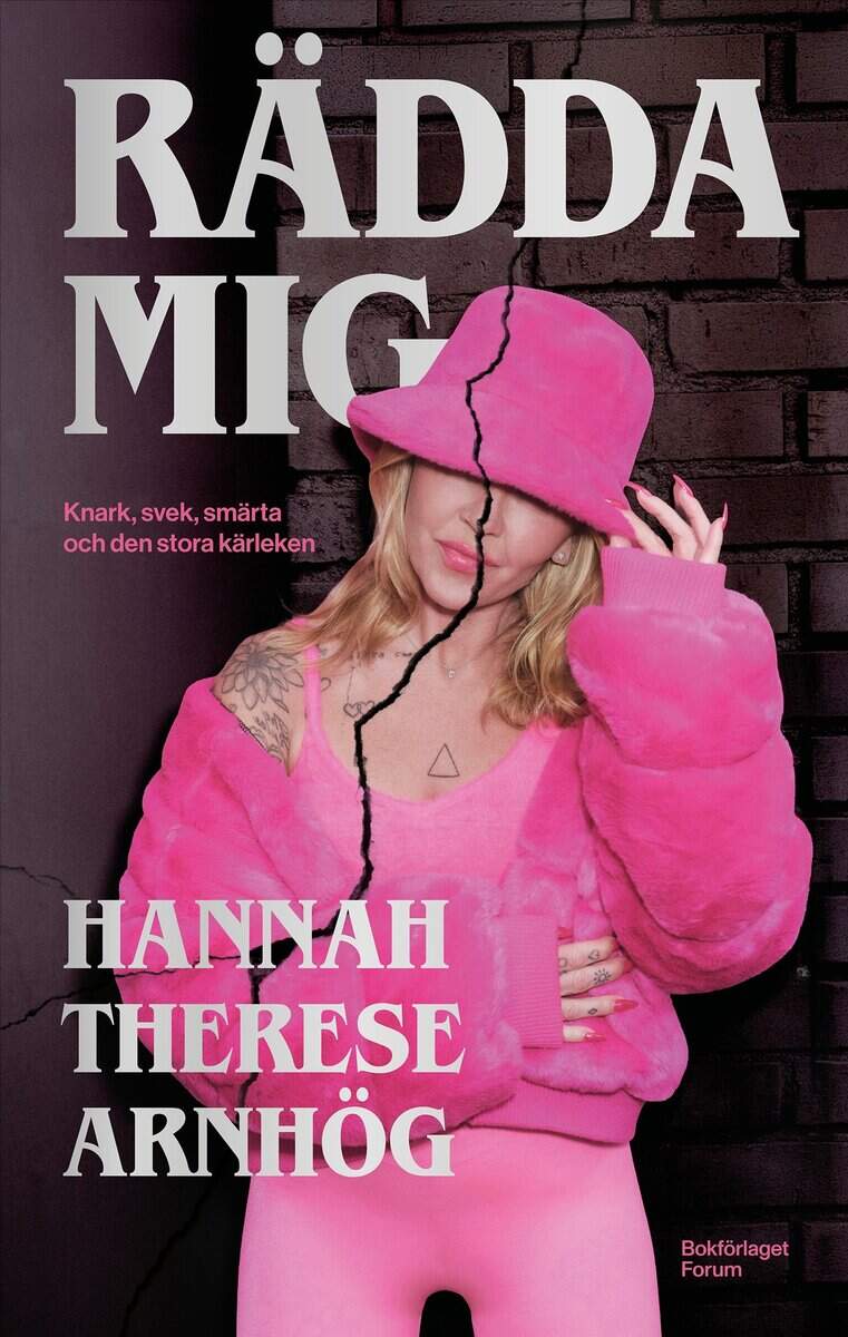 Arnhög, Hannah Therese | RÄDDA MIG : Knark, svek, smärta och den stora kärleken