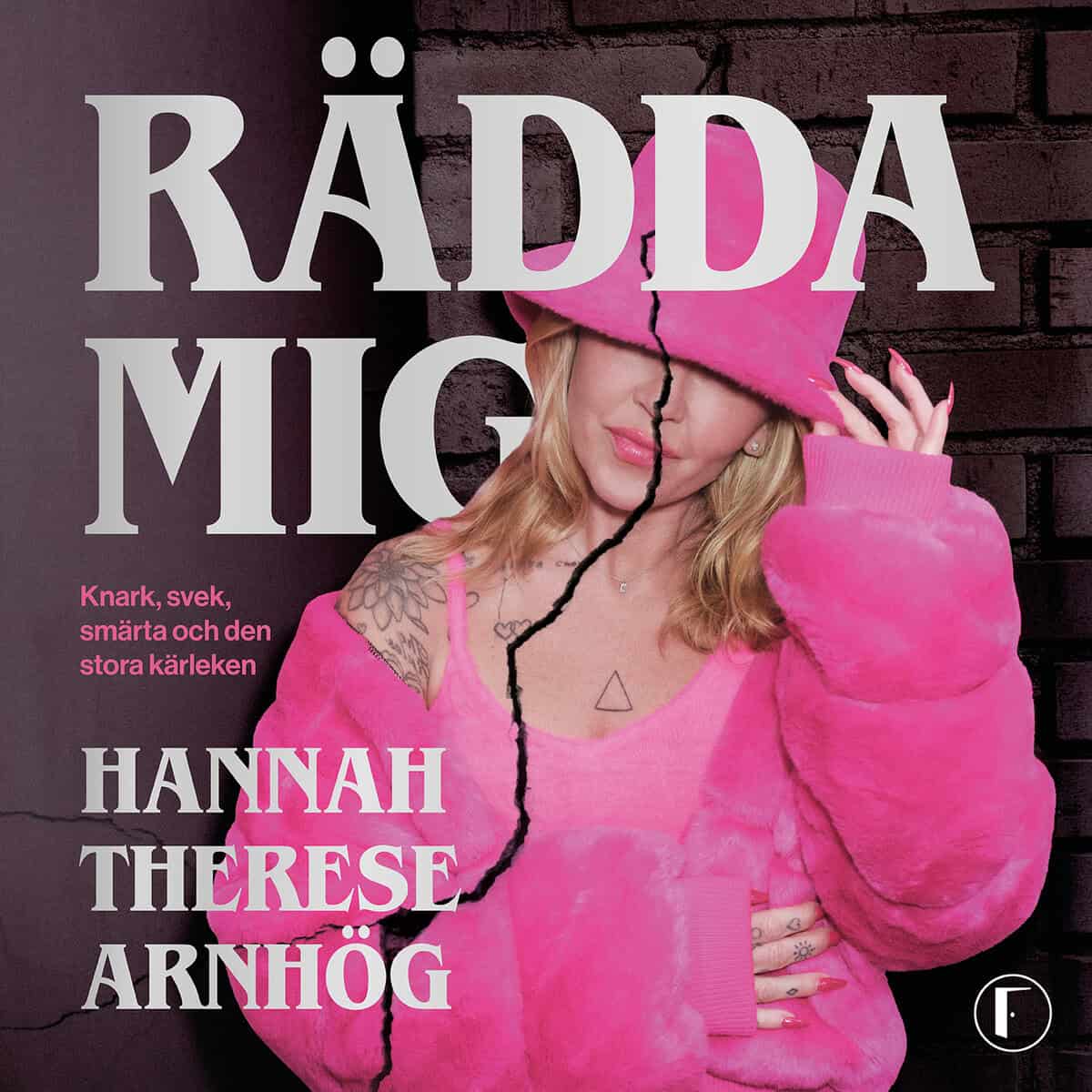 Arnhög, Hannah Therese | RÄDDA MIG : Knark, svek, smärta och den stora kärleken
