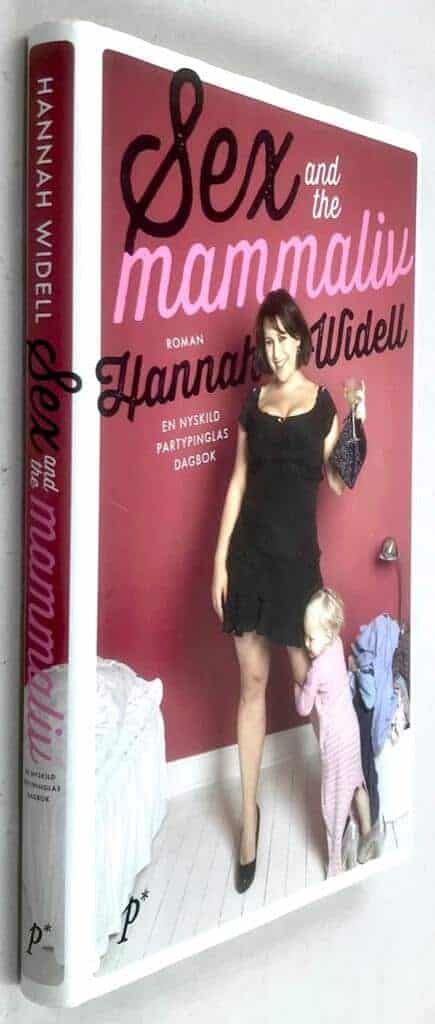 Hannah Widell : Sex and the mammaliv - En nyskild partypinglas dagbok