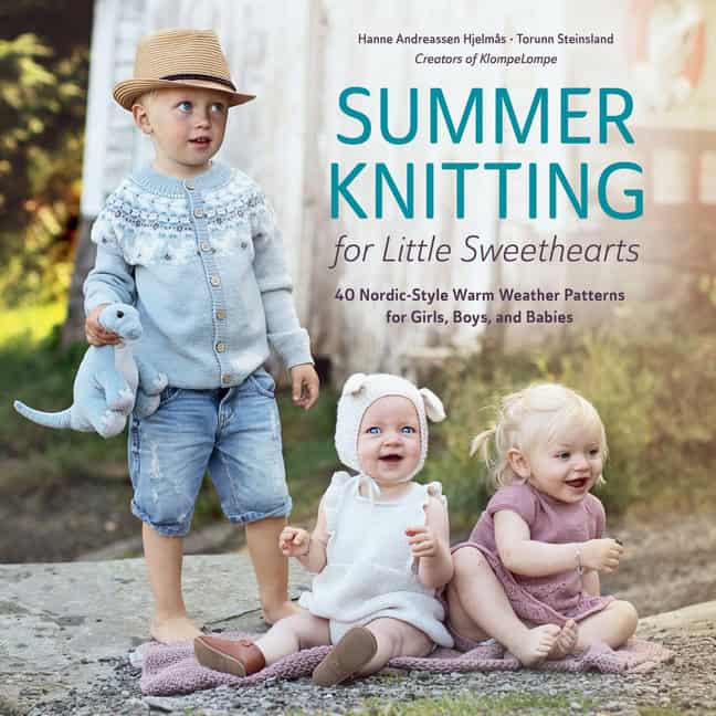 Hanne Andreassen Hjelmås - Torunn Steinsland : Summer Knitting For Little Sweethearts