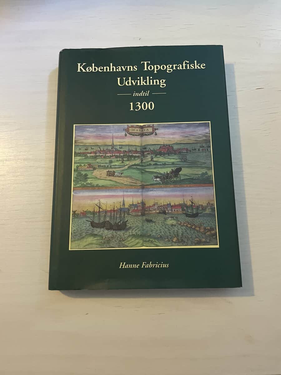 Hanne Fabricius : Københavns topografiske udvikling indtil 1300 - Aarbøger for Nordisk Oldkyndighed og Historie
