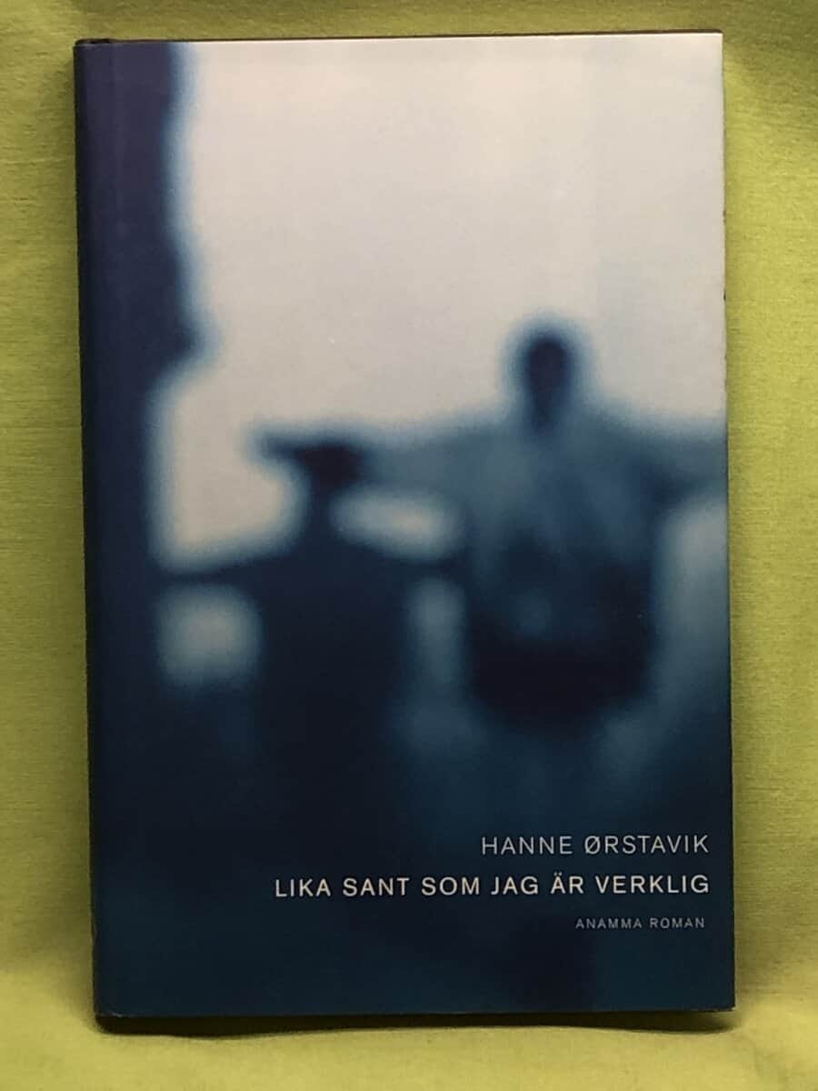 Hanne Ørstavik : Lika sant som jag är verklig