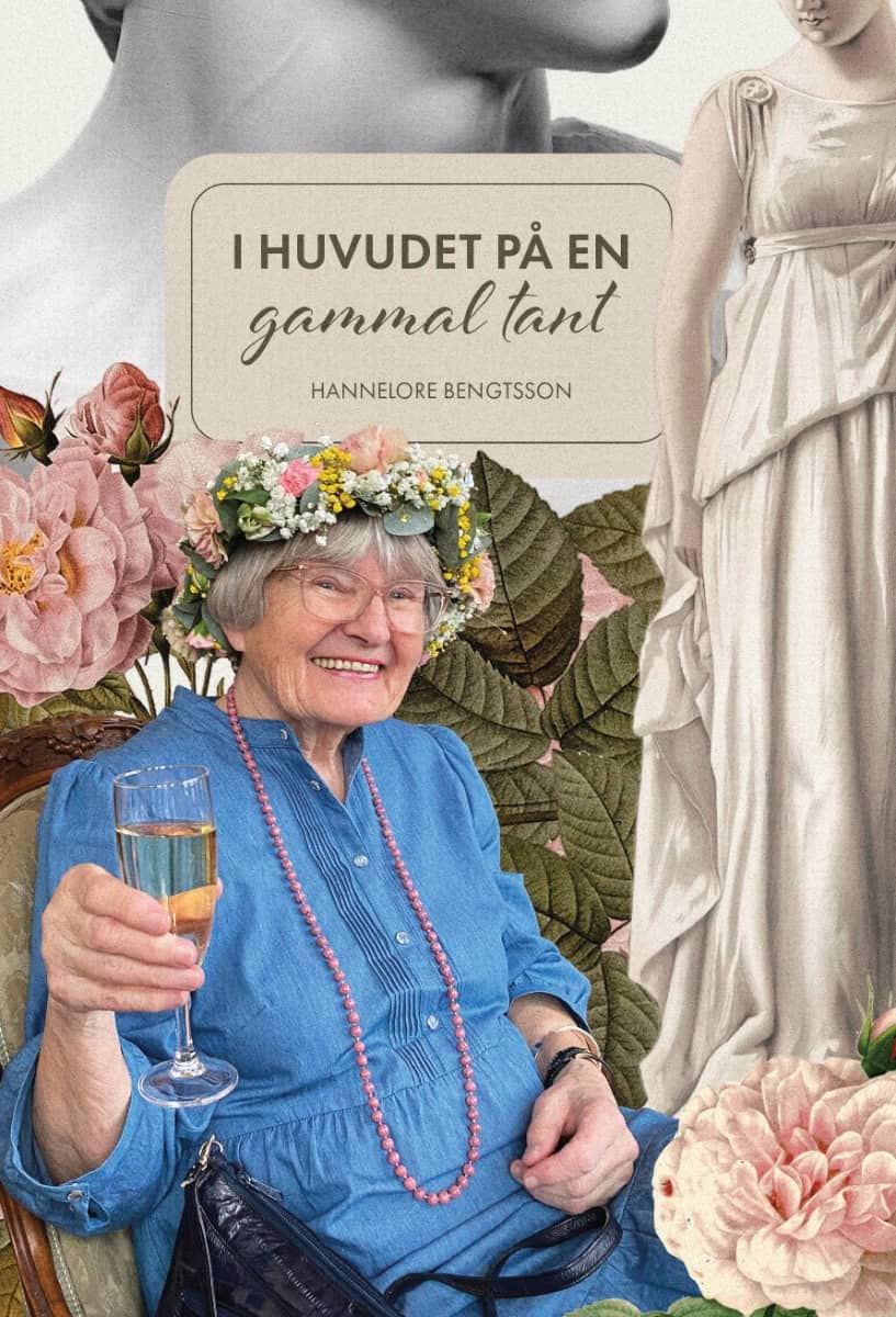 Hannelore Bengtsson : I huvudet på en gammal tant