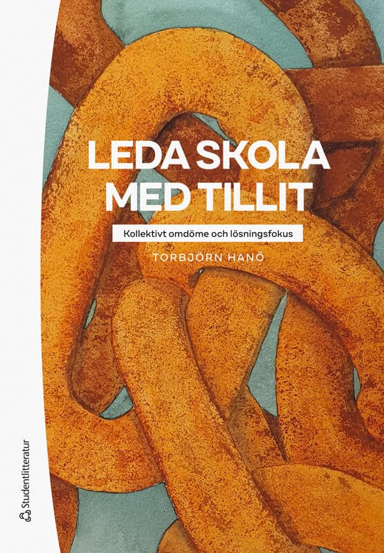 Hanö, Torbjörn ; Reuterborg, Mia : Leda skola med tillit : kollektivt omdöme och lösningsfokus