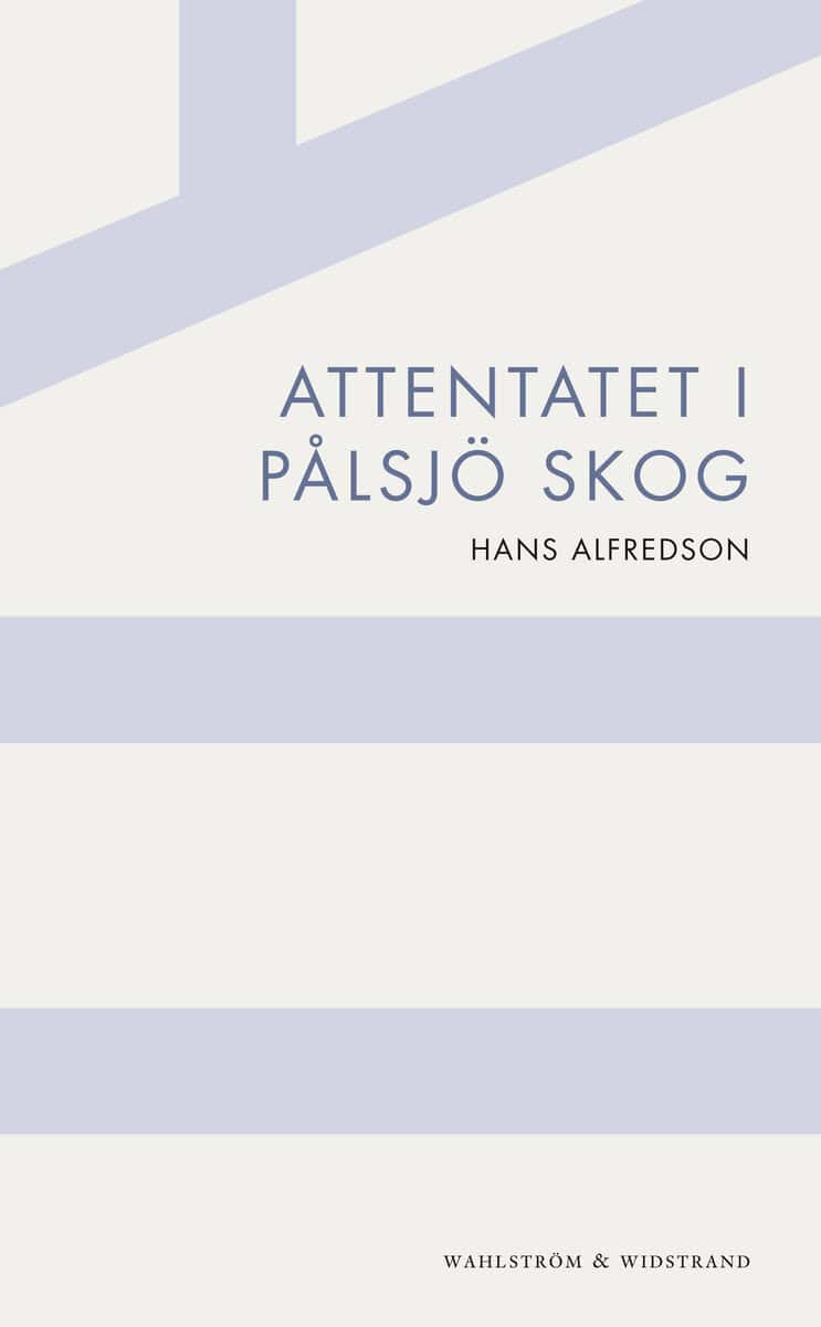 Hans Alfredson : Attentatet i Pålsjö skog