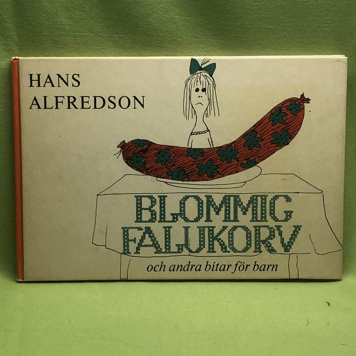 Hans Alfredson : Blommig falukorv och andra bitar för barn