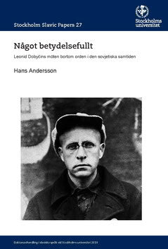 Hans Andersson : Något betydelsefullt : Leonid Dobyčins möten bortom orden i den sovjetiska samtiden