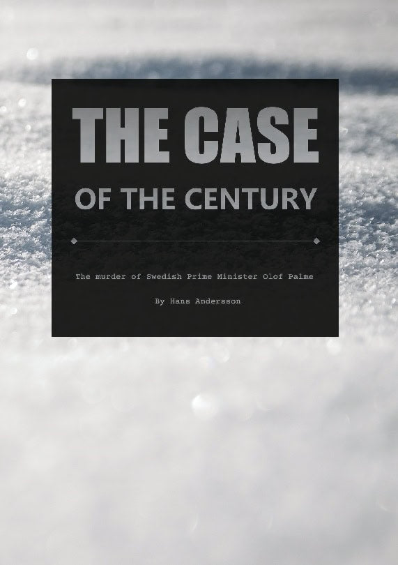 Hans Andersson : The case of the century : the murder of swedish Prime minister Olof Palme