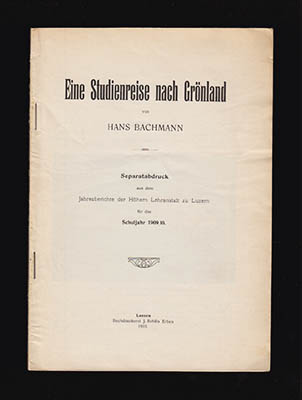 Hans Bachmann : Eine Studienreise nach Grönland