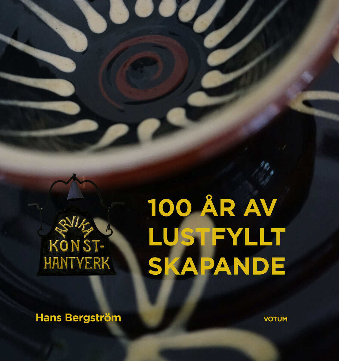 Hans Bergström : Arvika Konsthantverk : 100 år av lustfyllt skapande