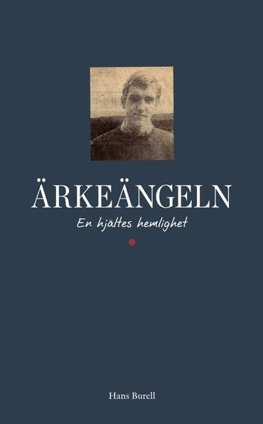 Hans Burell : Ärkeängeln : en hjältes hemlighet