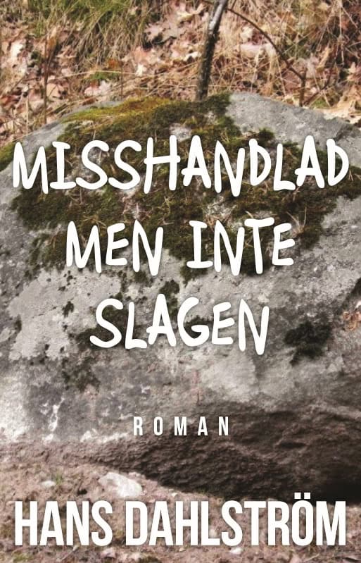 Hans Dahlström : Misshandlad men inte slagen