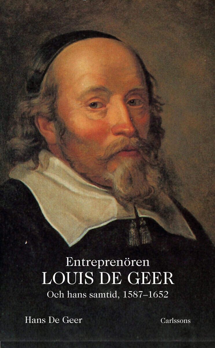 Hans De Geer : Entreprenören Louis De Geer och hans samtid, 1587-1652