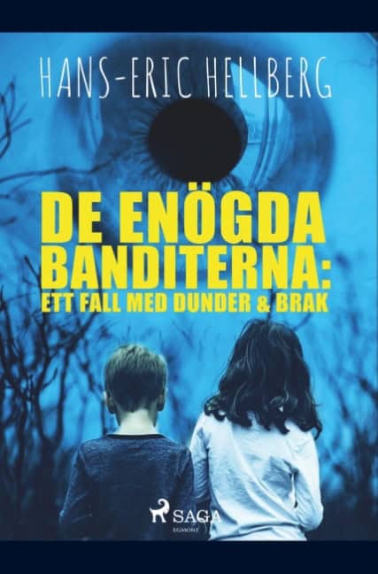 Hans-Eric Hellberg : De enögda banditerna : ett fall med Dunder & Brak