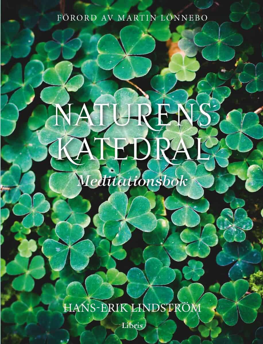 Hans-Erik Lindström : Naturens katedral : meditationsbok