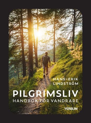 Hans-Erik Lindström : Pilgrimsliv : handbok för vandrare