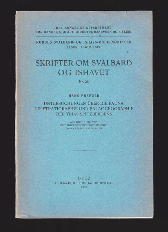 Hans Frebold : Untersuchungen über die Fauna, die Stratigraphie und Paläogeographie der Trias Spitzbergens. Auf Grund der von den norwegischen Expeditionen gesammelten Materialen
