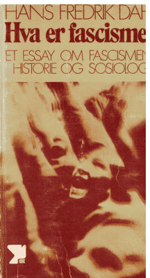 Hans Fredrik Dahl : Hva er fascisme? Et essay om fascismens historie og sosiologi