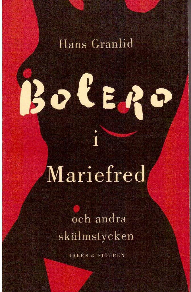 Hans Granlid : Bolero i Mariefred och andra skälmstycken