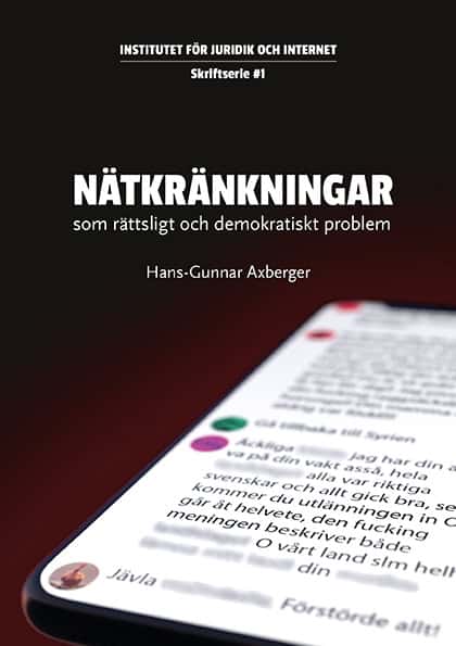Hans-Gunnar Axberger : Nätkränkningar - som rättsligt och demokratiskt problem