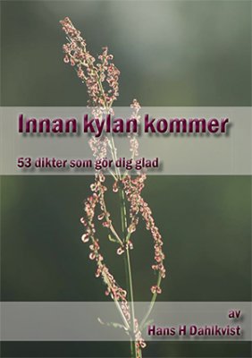 Hans H. Dahlkvist : Innan kylan kommer : 53 dikter som gör dig glad