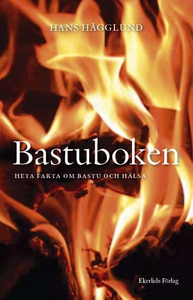 Hans Hägglund : Bastuboken : heta fakta om bastu och hälsa