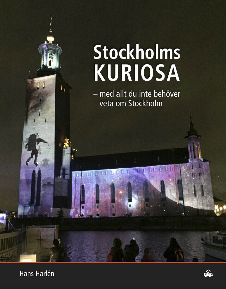 Hans Harlén : Stockholmskuriosa : med allt du inte behöver veta om Stockholm