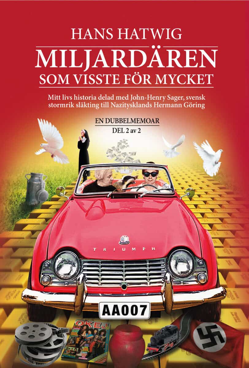 Hans Hatwig : Miljardären som visste för mycket : en dubbelmemoar del 2 av 2