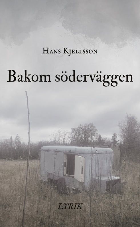 Hans Kjellsson : Bakom söderväggen