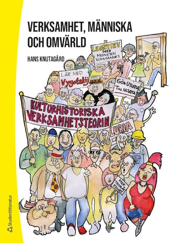 Hans Knutagård : Verksamhet, människa och omvärld : den kulturhistoriska verksamhetsteorin som förståelseram och verktyg i arbetet med människor i utsatthet